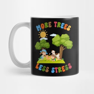 More Trees Less Stress-Earth Day april 22 Mug